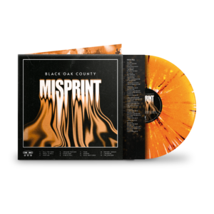 Black_Oak_County_Misprint_Vinyl_3000x3000px_GS1 Misprint (splatter orange LP)
